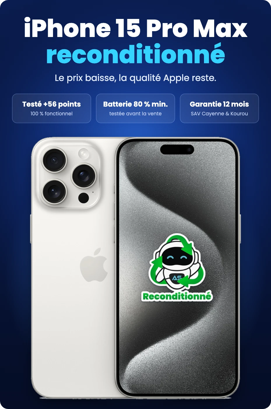 iPhone 15 Pro Max reconditionné : testé sur plus de 56 points, batterie 80 % minimum, garantie 12 mois avec SAV à Cayenne et Kourou