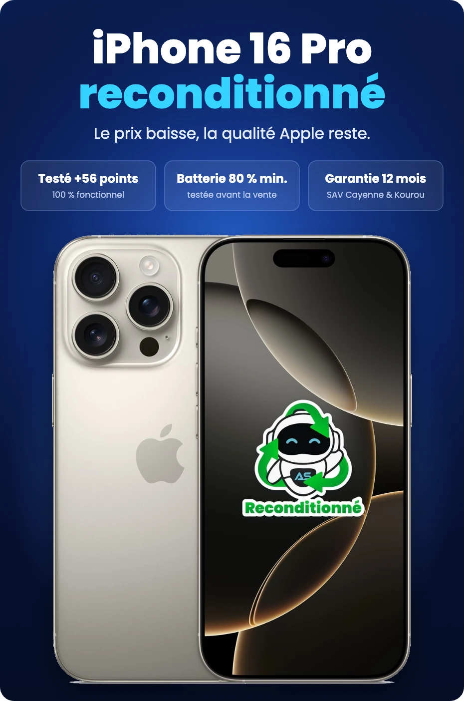 iPhone 16 Pro reconditionné : testé sur plus de 56 points, batterie 80 % minimum, garantie 12 mois avec SAV à Cayenne et Kourou