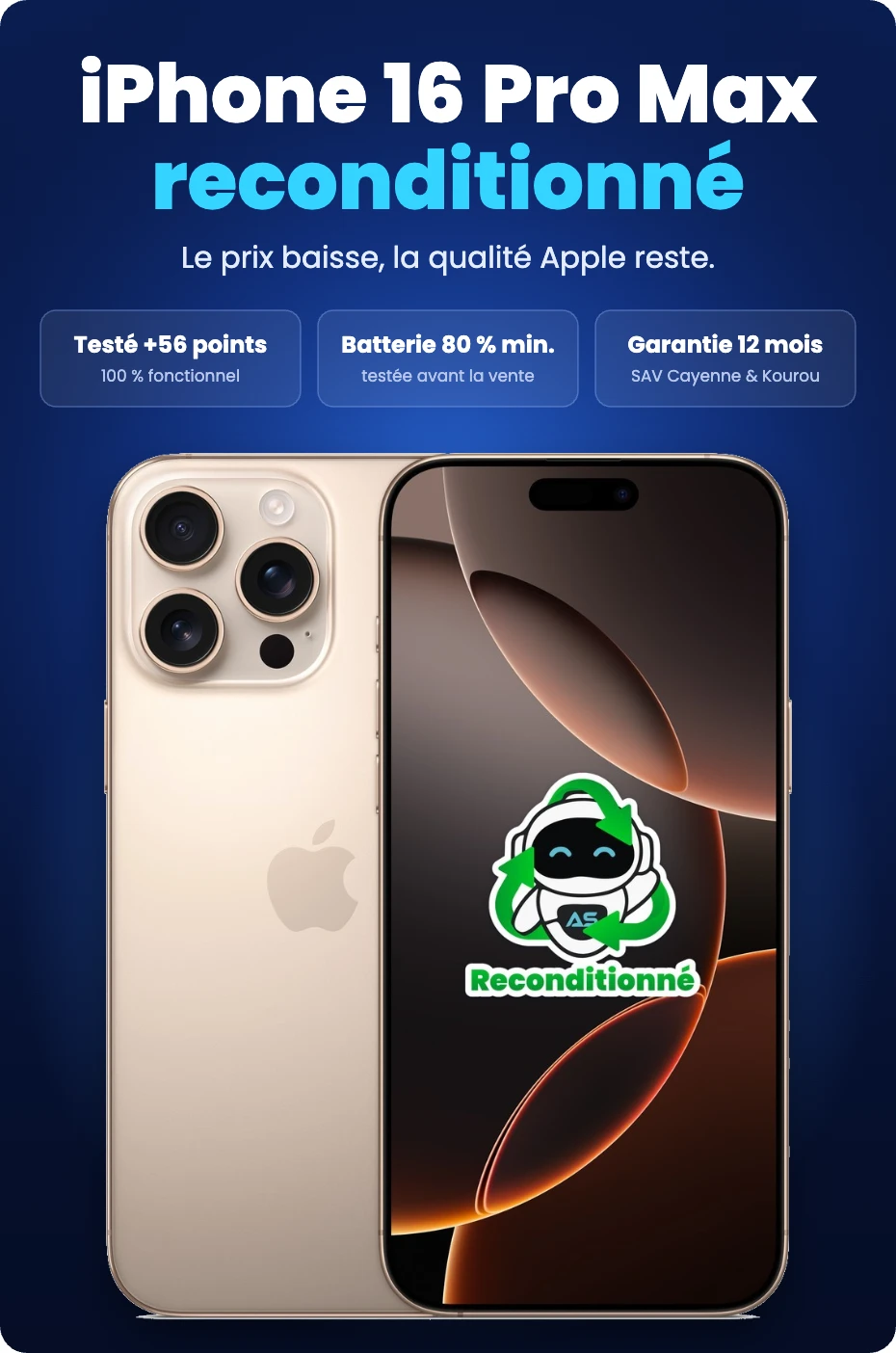 iPhone 16 Pro Max reconditionné : testé sur plus de 56 points, batterie 80 % minimum, garantie 12 mois avec SAV à Cayenne et Kourou